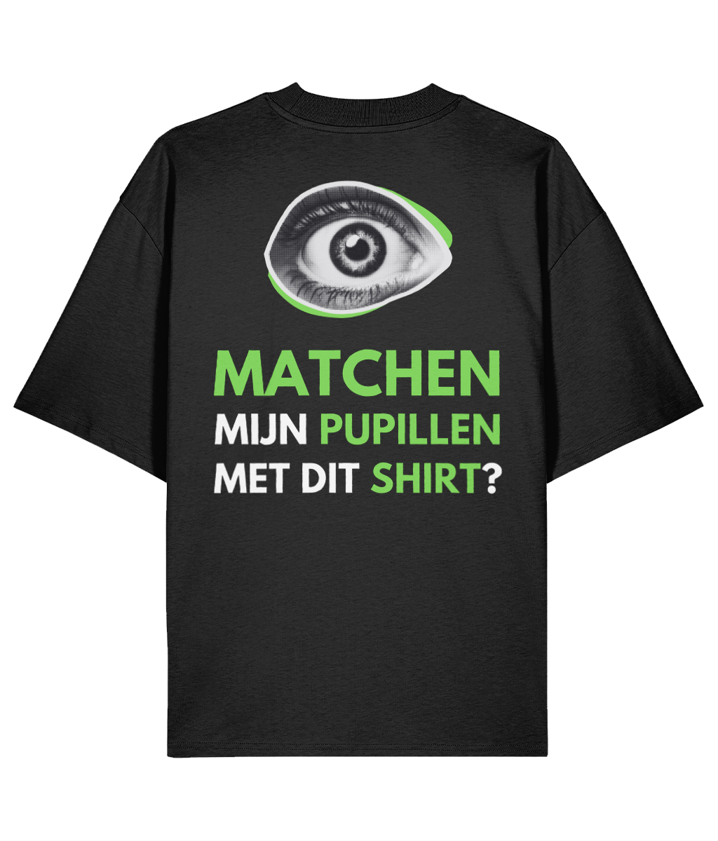 Matchen mijn pupillen met dit shirt - Oversized Tee